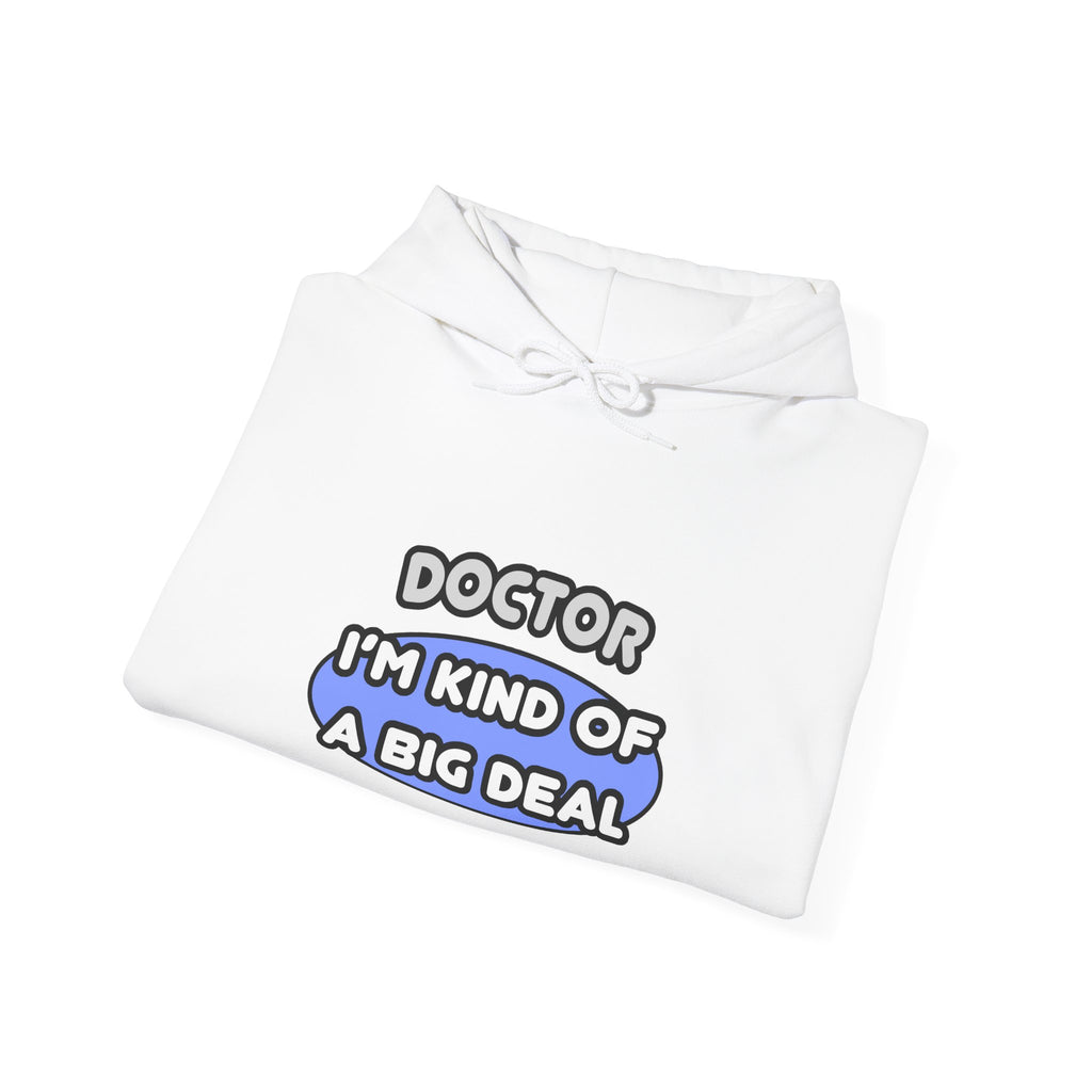 Doctor...Kind of a Big Deal - Unisex Heavy Blend™ Hooded Sweatshirt