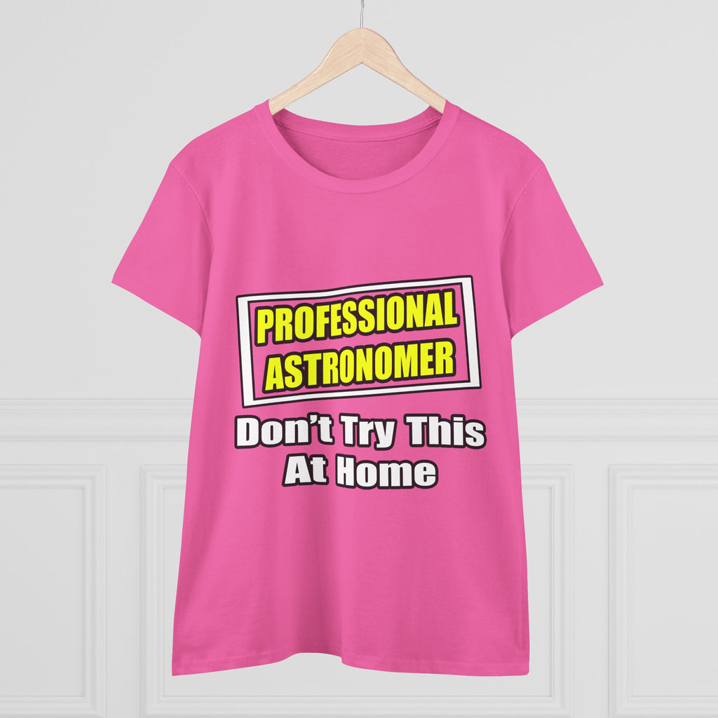 Professional Astronomer...Joke - Women's Midweight Cotton Tee