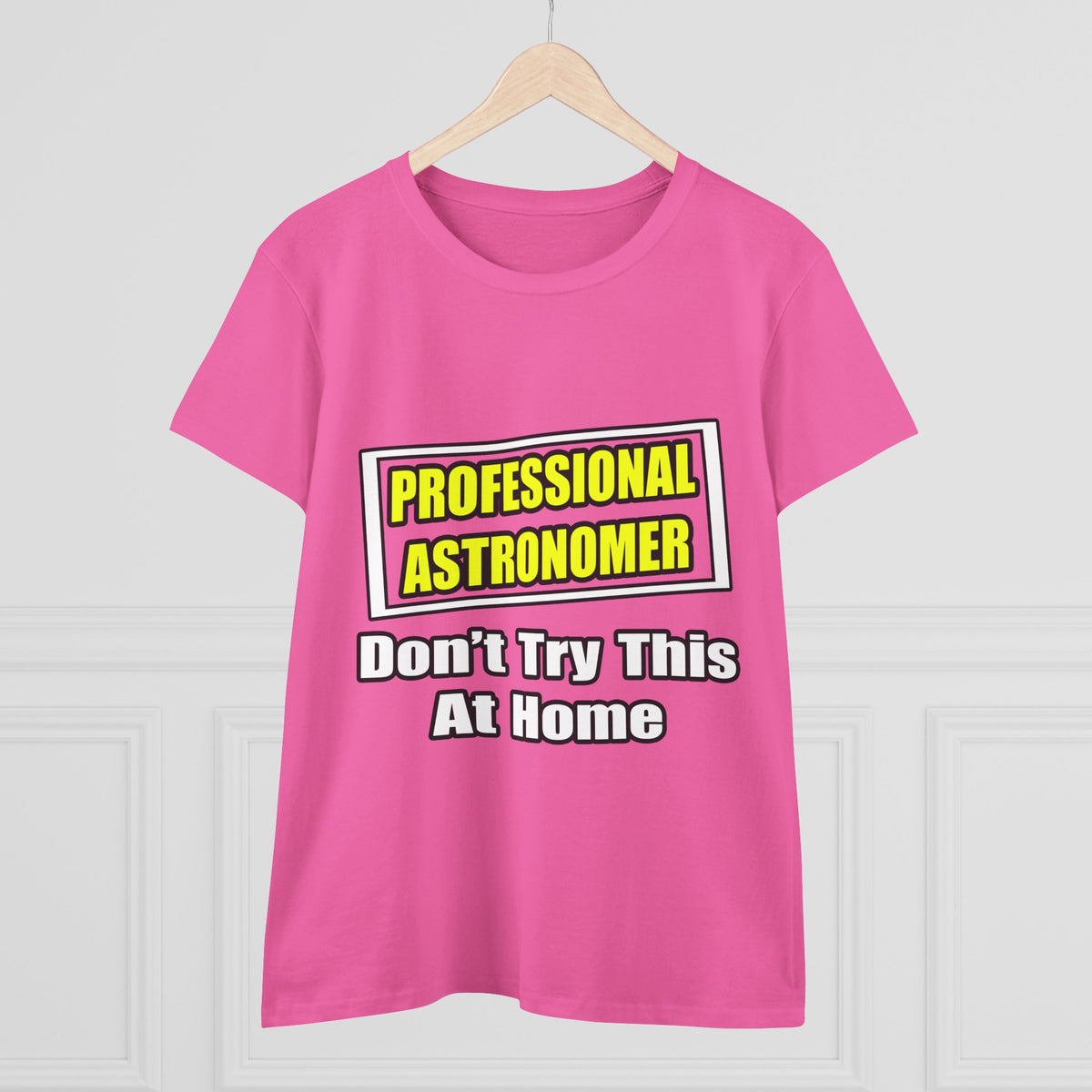 Professional Astronomer...Joke - Women's Midweight Cotton Tee