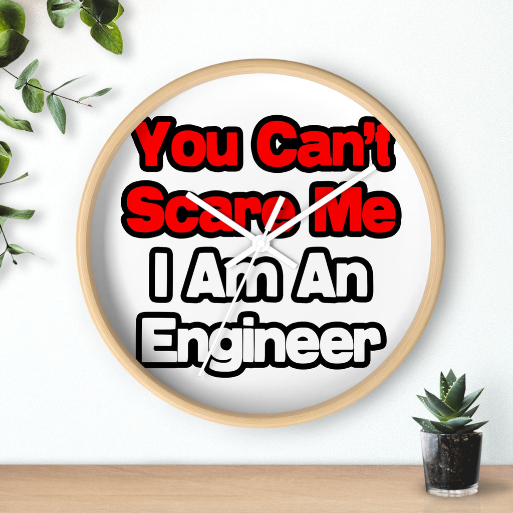 You Can't Scare Me...Engineer - Wall Clock