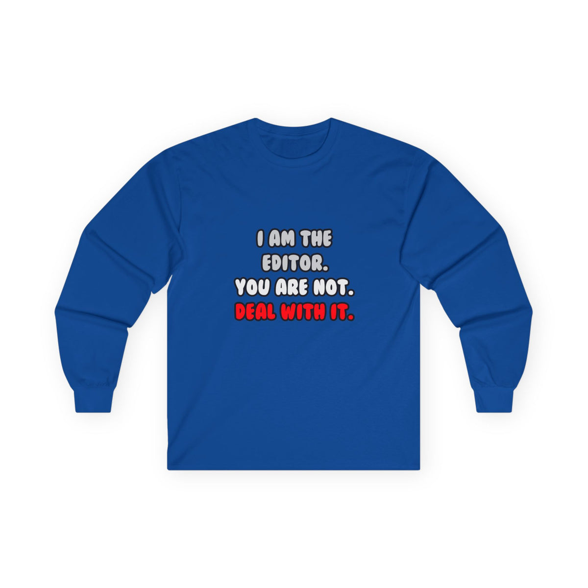 Deal With It ... Funny Editor - Unisex Ultra Cotton Long Sleeve Tee