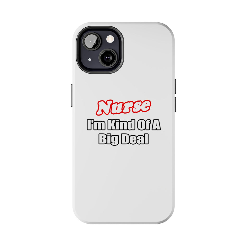 Nurse Big Deal - Tough Phone Cases