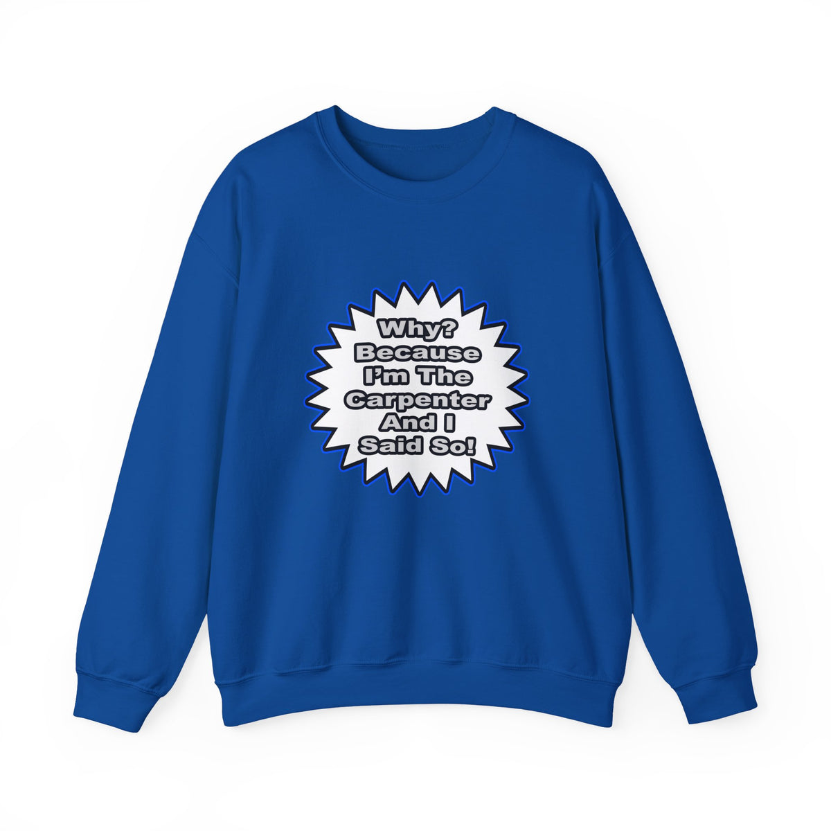 Carpenter...Because I Said So - Unisex Heavy Blend™ Crewneck Sweatshirt
