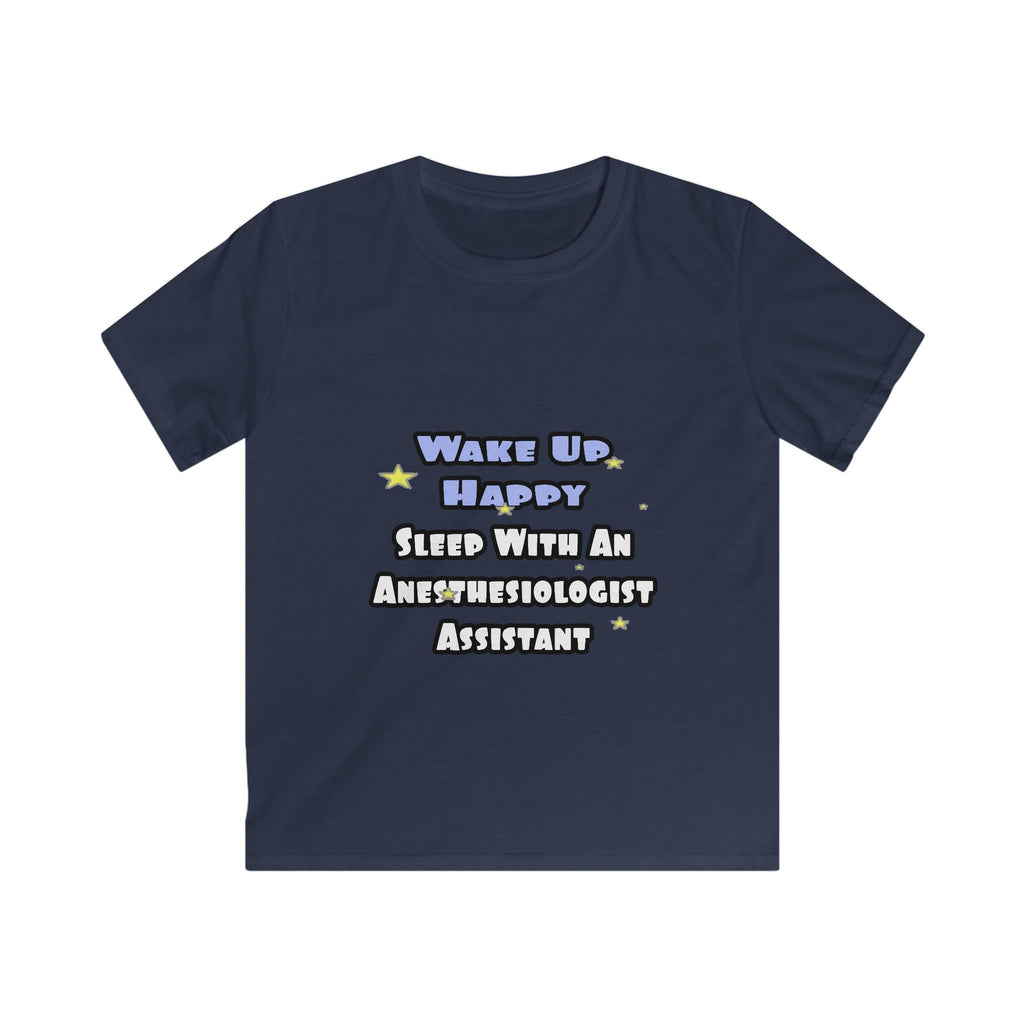 Wake Up Happy .. Sleep With Anesthesiologist Asst - Kids Softstyle Tee