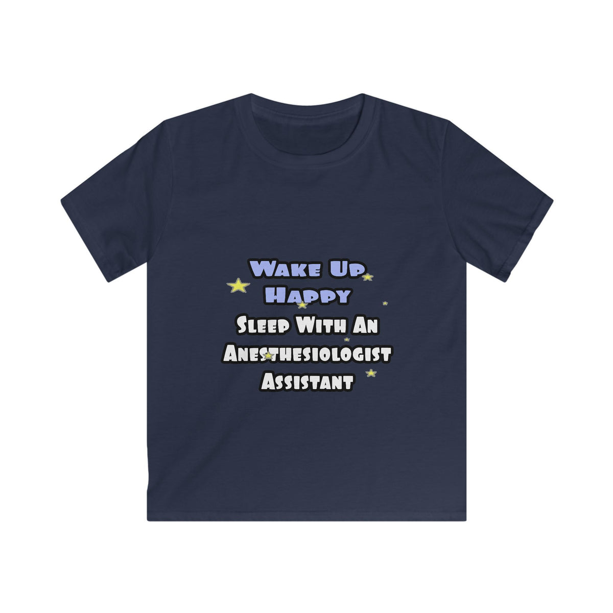 Wake Up Happy .. Sleep With Anesthesiologist Asst - Kids Softstyle Tee