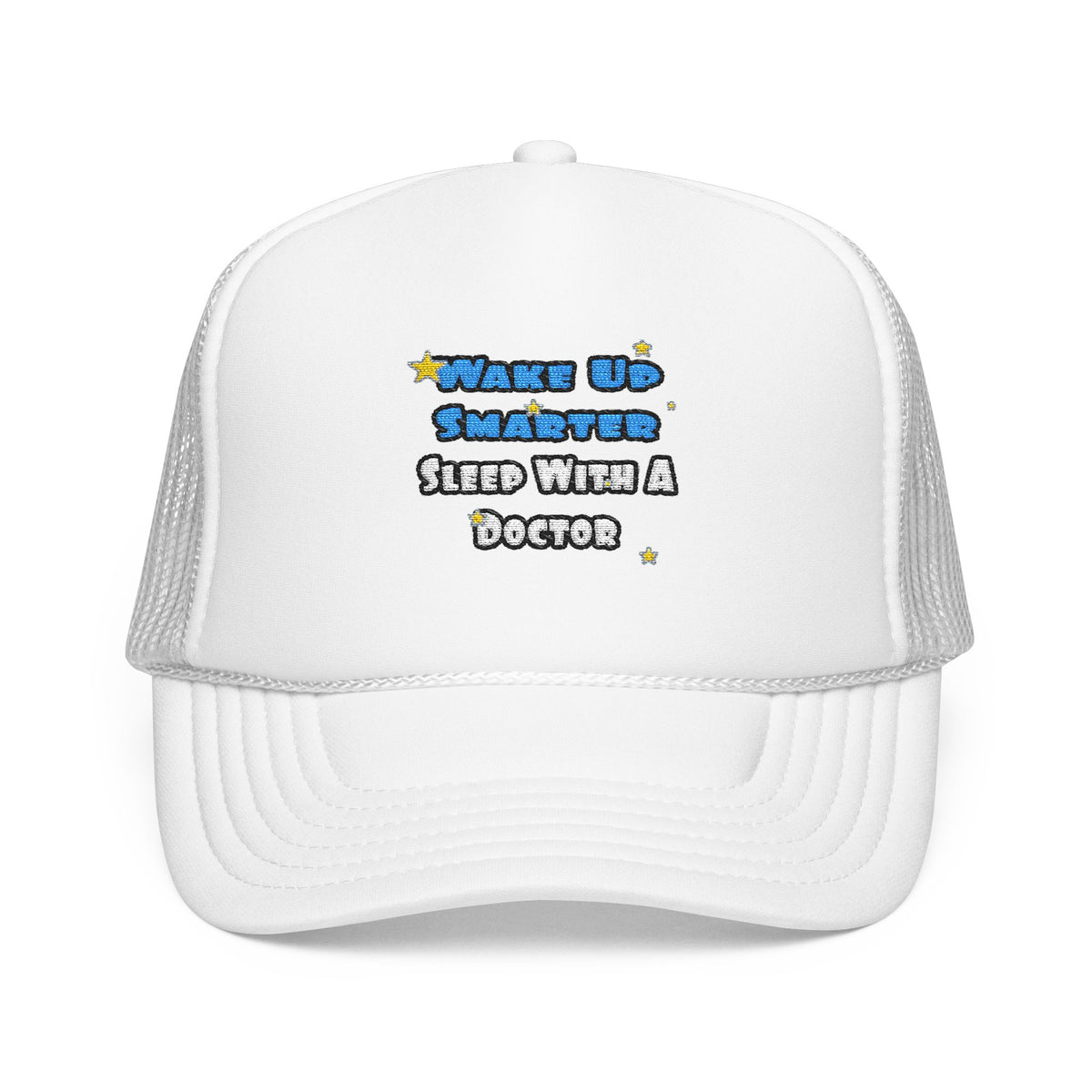 Wake Up Smarter...Sleep With a Doctor - Foam Trucker Hat