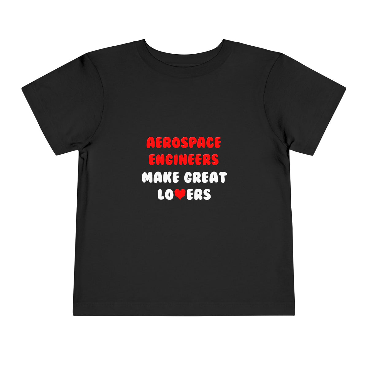 Aerospace Engineers Make Great Lovers - Toddler Short Sleeve Tee