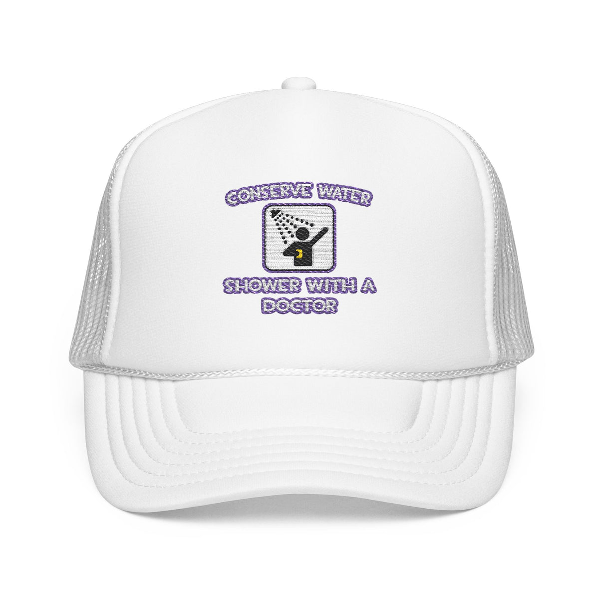 Conserve Water .. Shower With a Doctor - Foam Trucker Hat