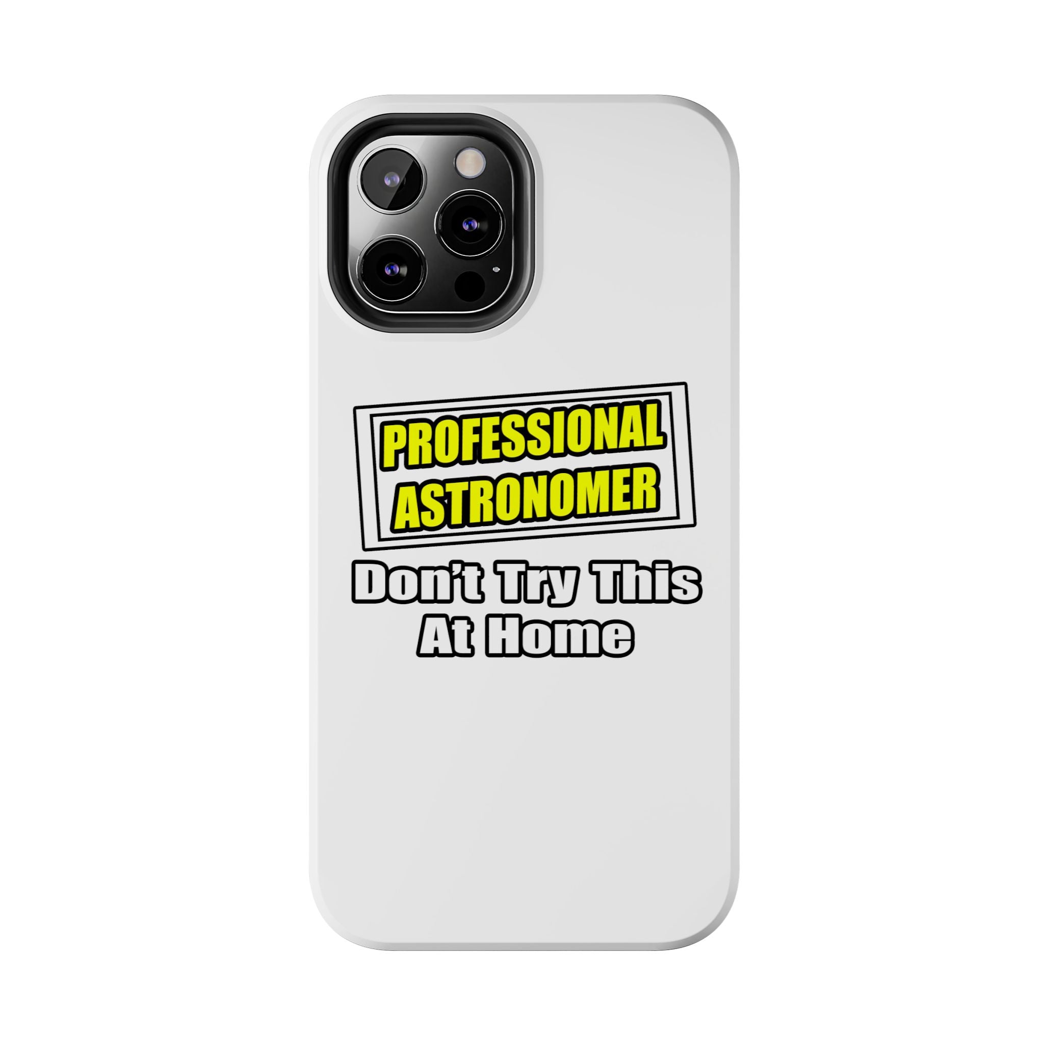 Professional Astronomer...Joke - Tough Phone Cases