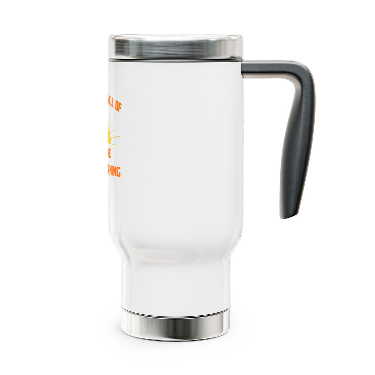 Smell of Medicine in the Morning - Stainless Steel Travel Mug with Handle, 14oz
