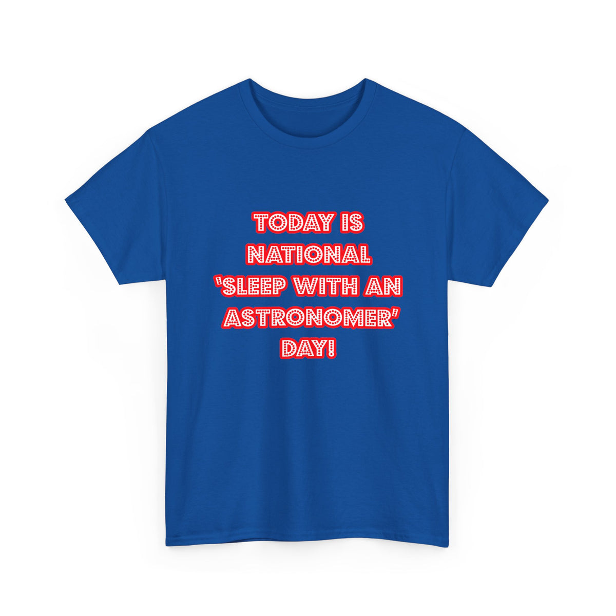 National 'Sleep With an Astronomer' Day - Unisex Heavy Cotton Tee