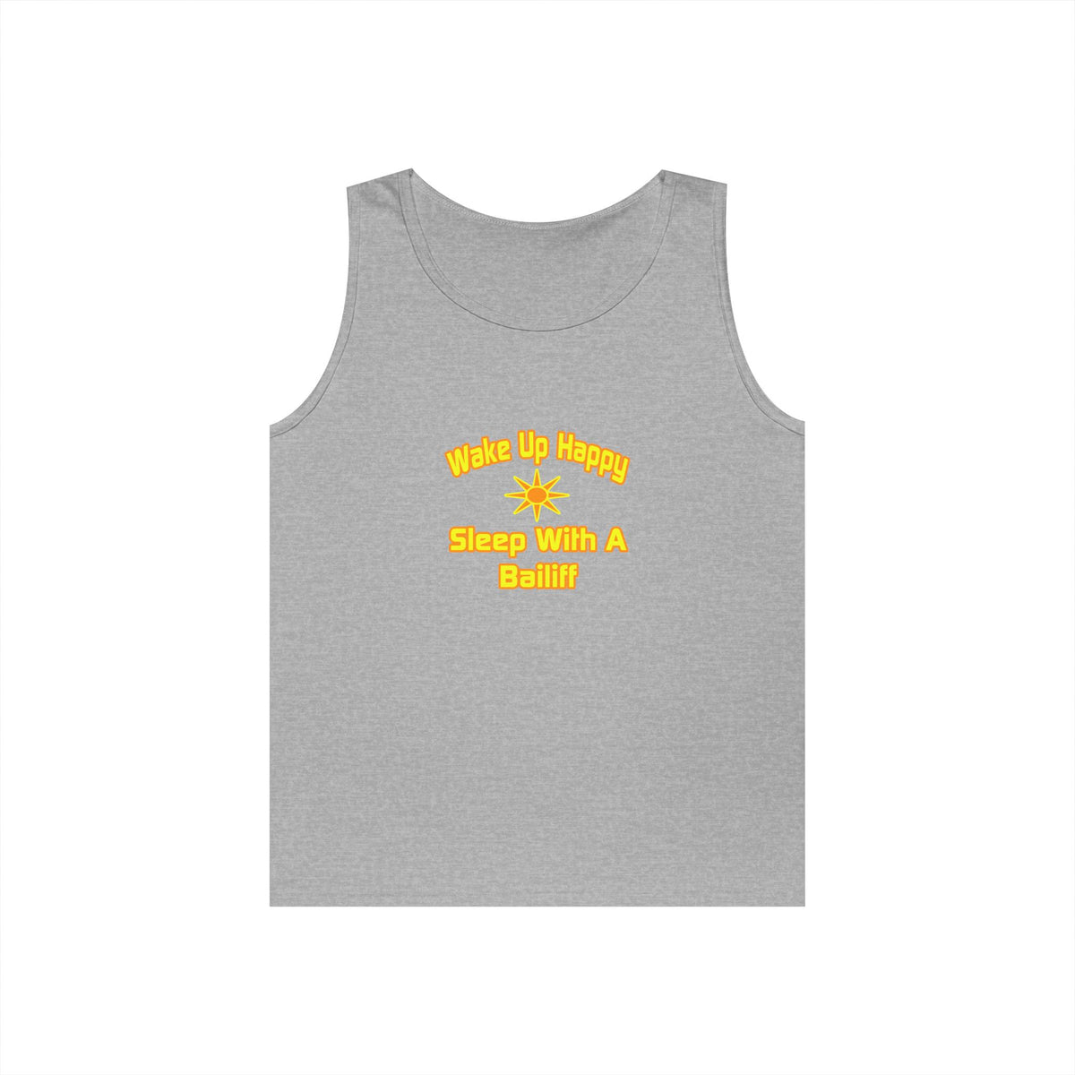 Wake Up Happy ... Sleep With a Bailiff - Unisex Heavy Cotton Tank Top