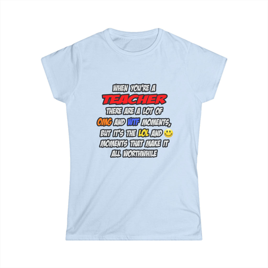 Teacher .. OMG WTF LOL - Women's Softstyle Tee