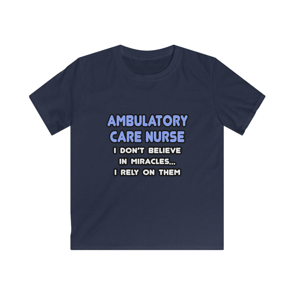 Miracles and Ambulatory Care Nurses - Kids Softstyle Tee