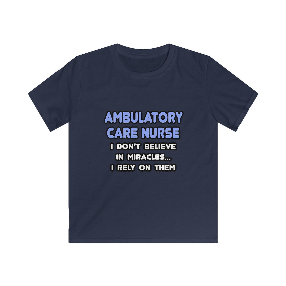 Miracles and Ambulatory Care Nurses - Kids Softstyle Tee