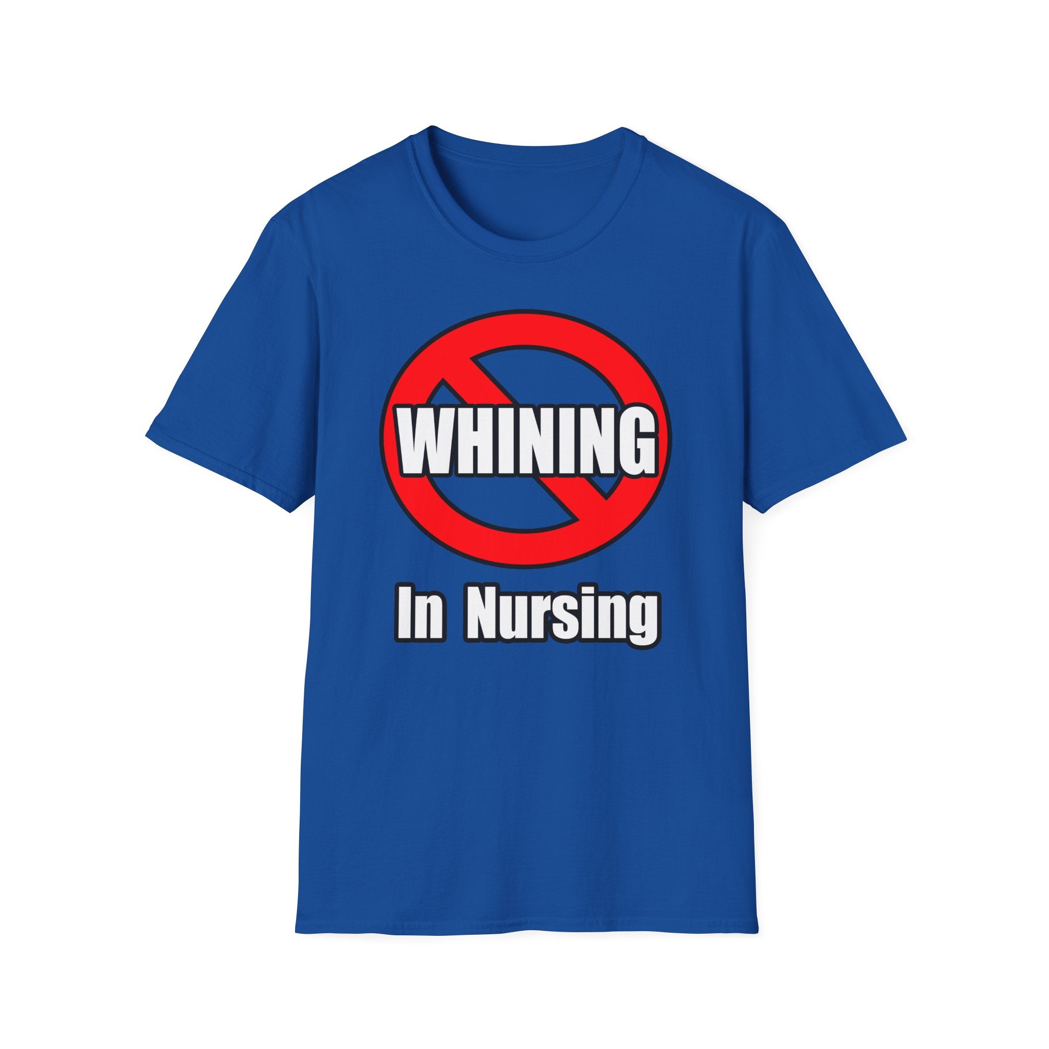 No Whining In Nursing - Unisex Softstyle T-Shirt