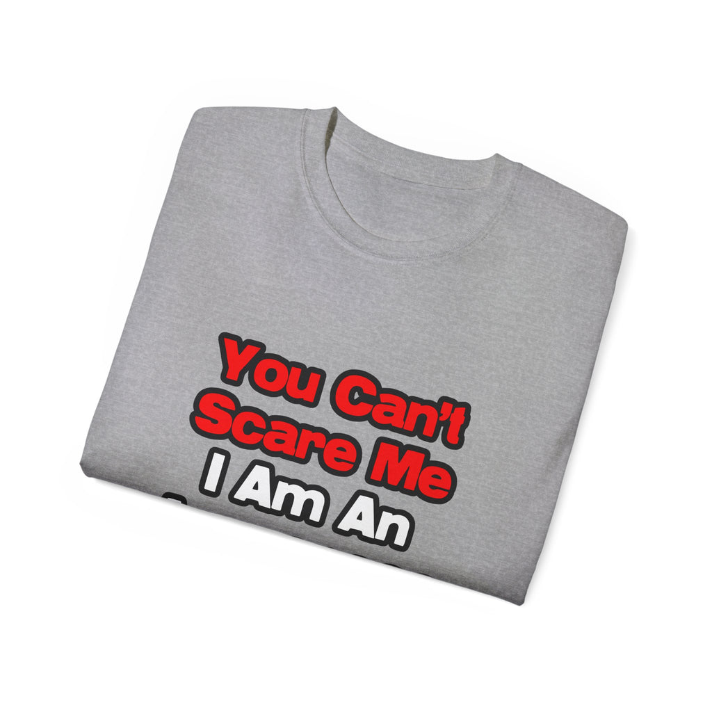You Can't Scare Me...Aerospace Engineer - Unisex Ultra Cotton Tee