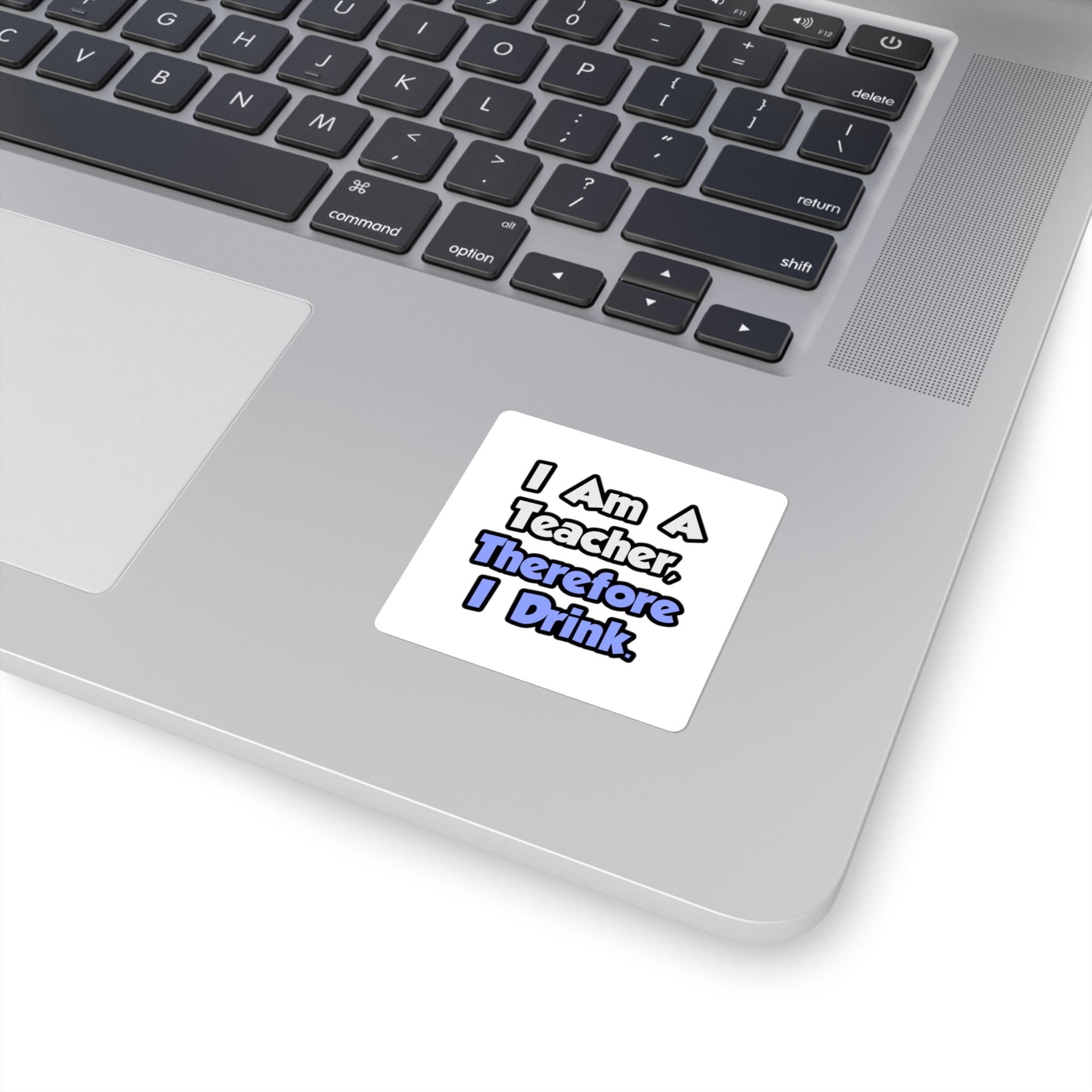 I Am A Teacher, Therefore I Drink - Square Stickers