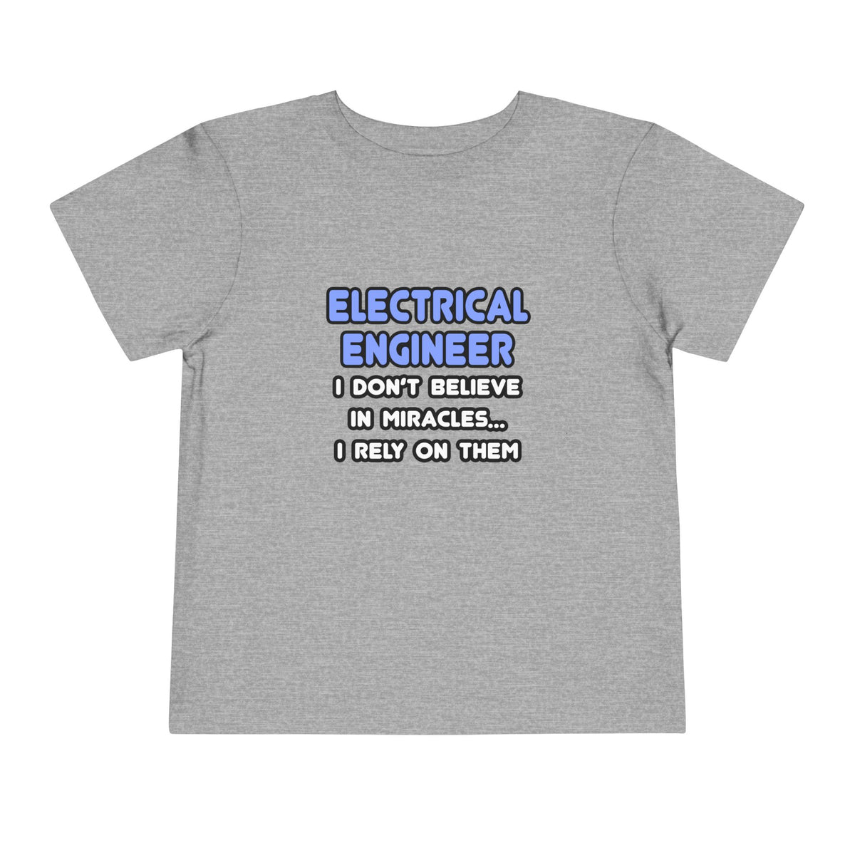 Miracles and Electrical Engineers - Toddler Short Sleeve Tee