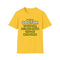 Funny Doctor T Shirts and Gifts - Unisex Softstyle T-Shirt