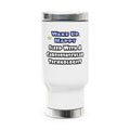 Wake Up Happy .. Sleep With Cardiovascular Tech - Stainless Steel Travel Mug with Handle, 14oz
