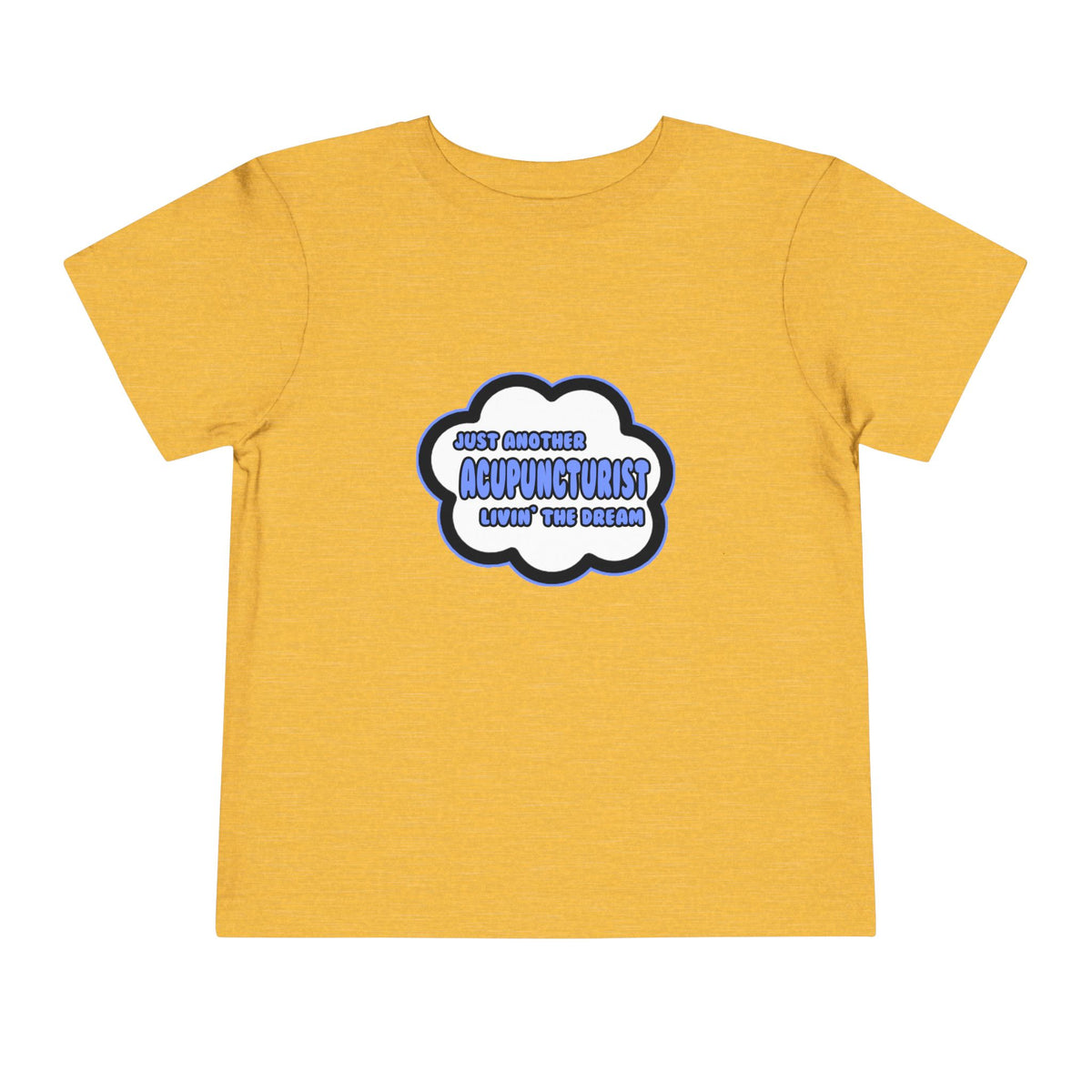 Acupuncturist .. Livin' The Dream - Toddler Short Sleeve Tee