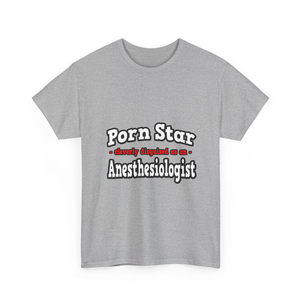 Porn Star...Anesthesiologist - Unisex Heavy Cotton Tee