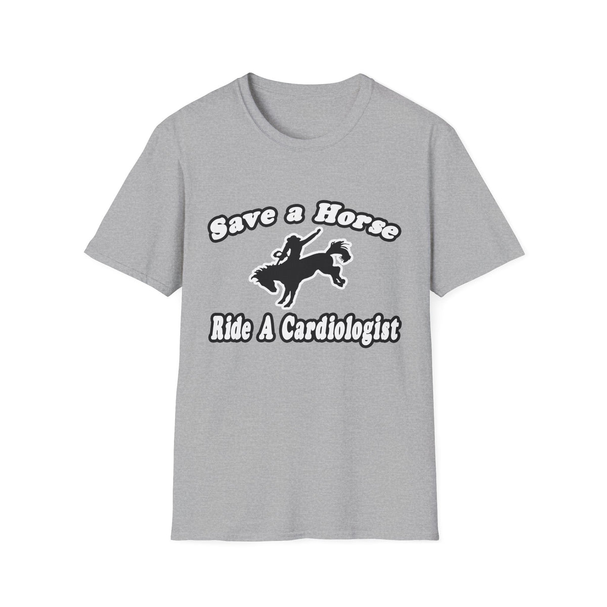 Save Horse, Ride Cardiologist - Unisex Softstyle T-Shirt