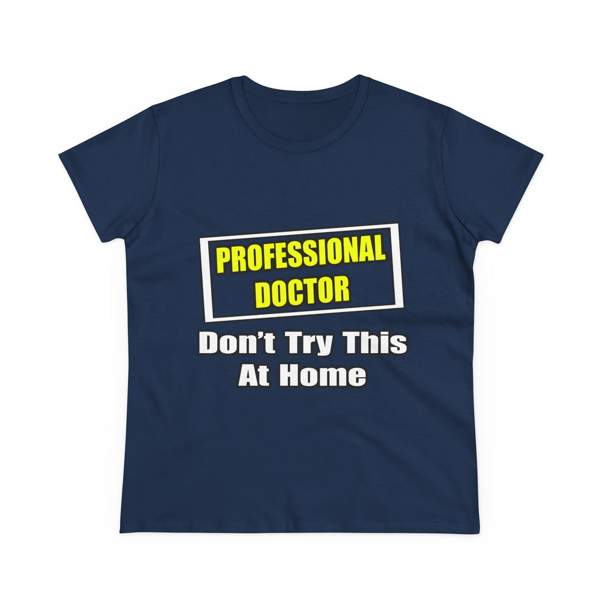 Professional Doctor...Don't Try This At Home - Women's Midweight Cotton Tee