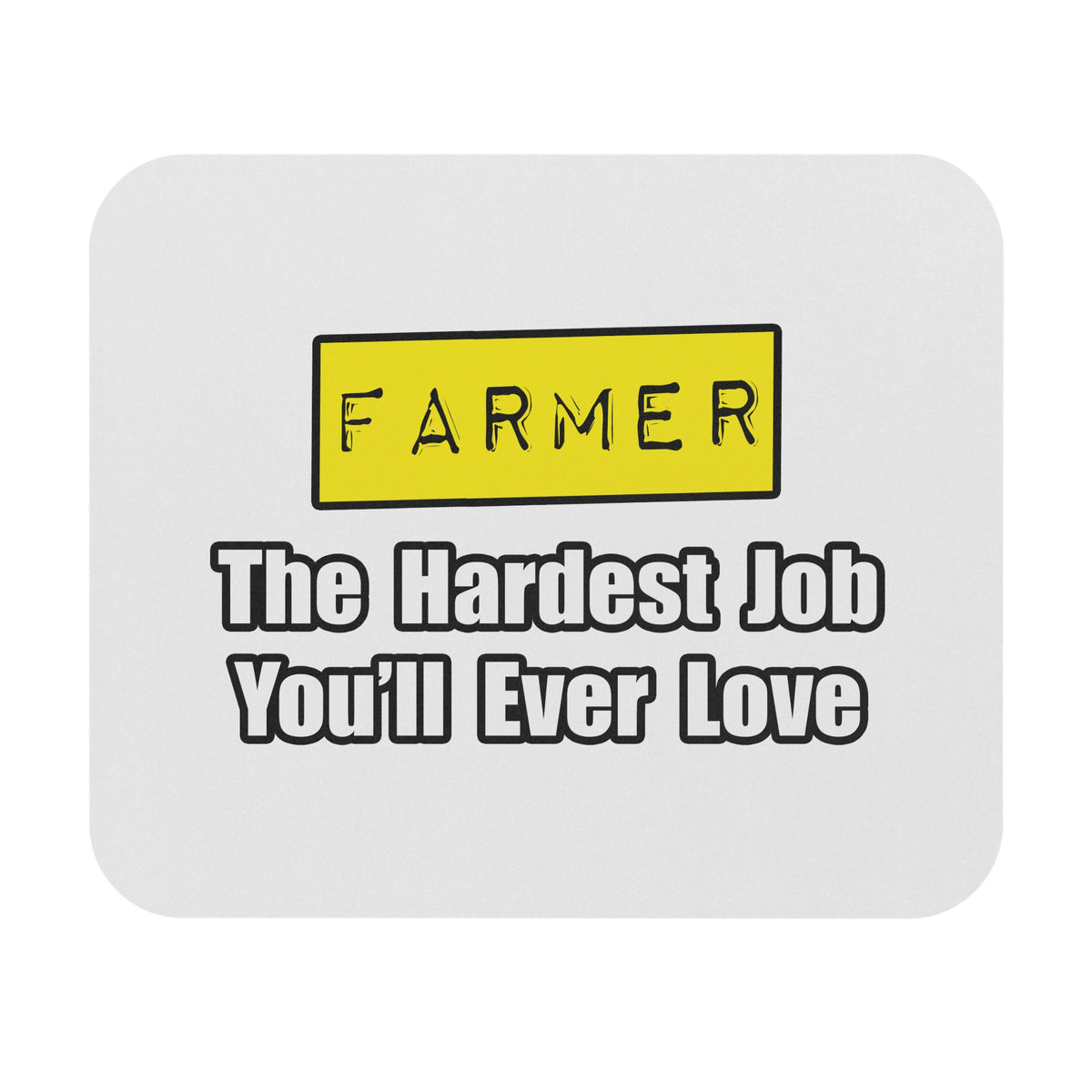 Farmer...Hardest Job You'll Ever Love - Mouse Pad (Rectangle)