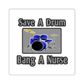 Save a Drum...Bang a Nurse - Square Stickers