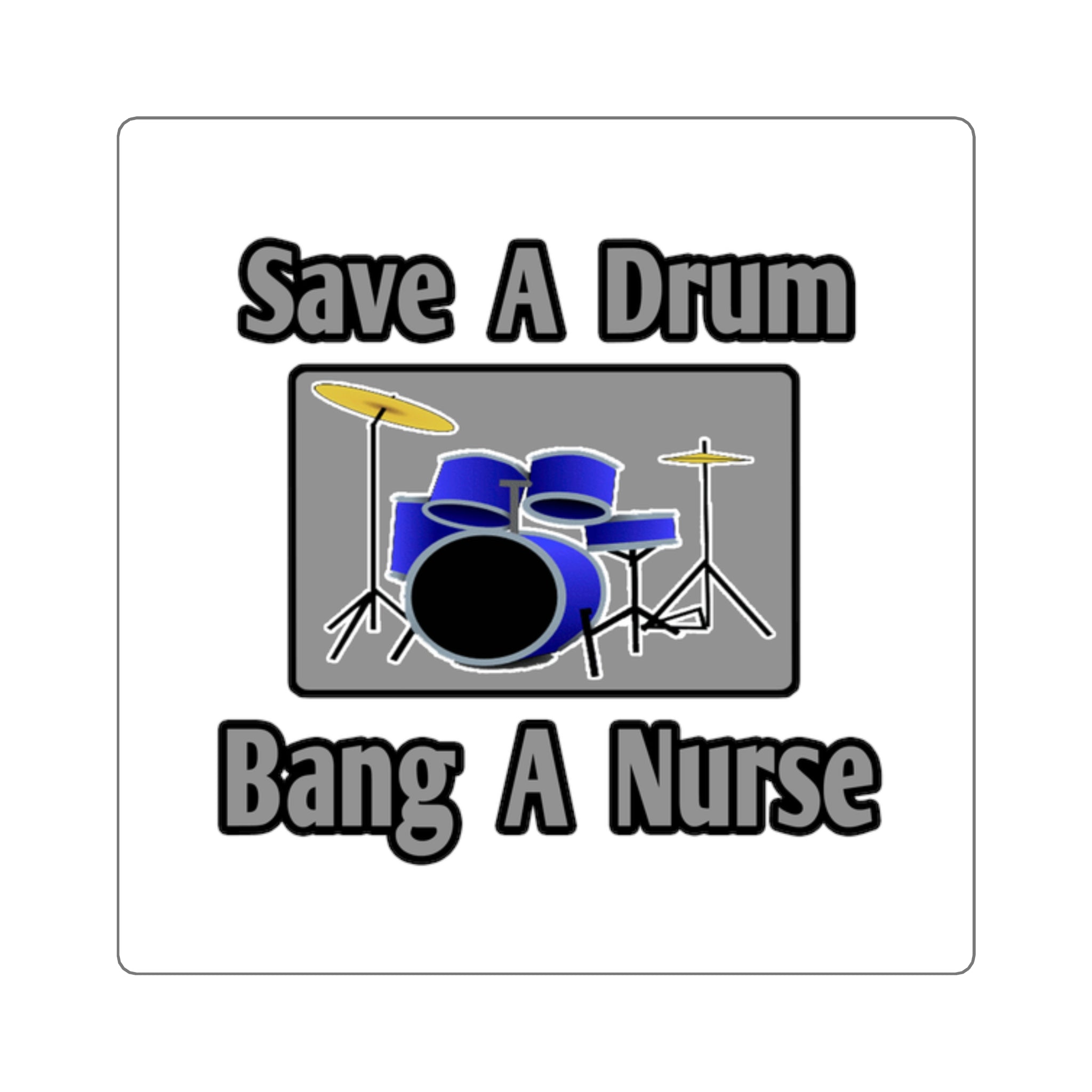 Save a Drum...Bang a Nurse - Square Stickers