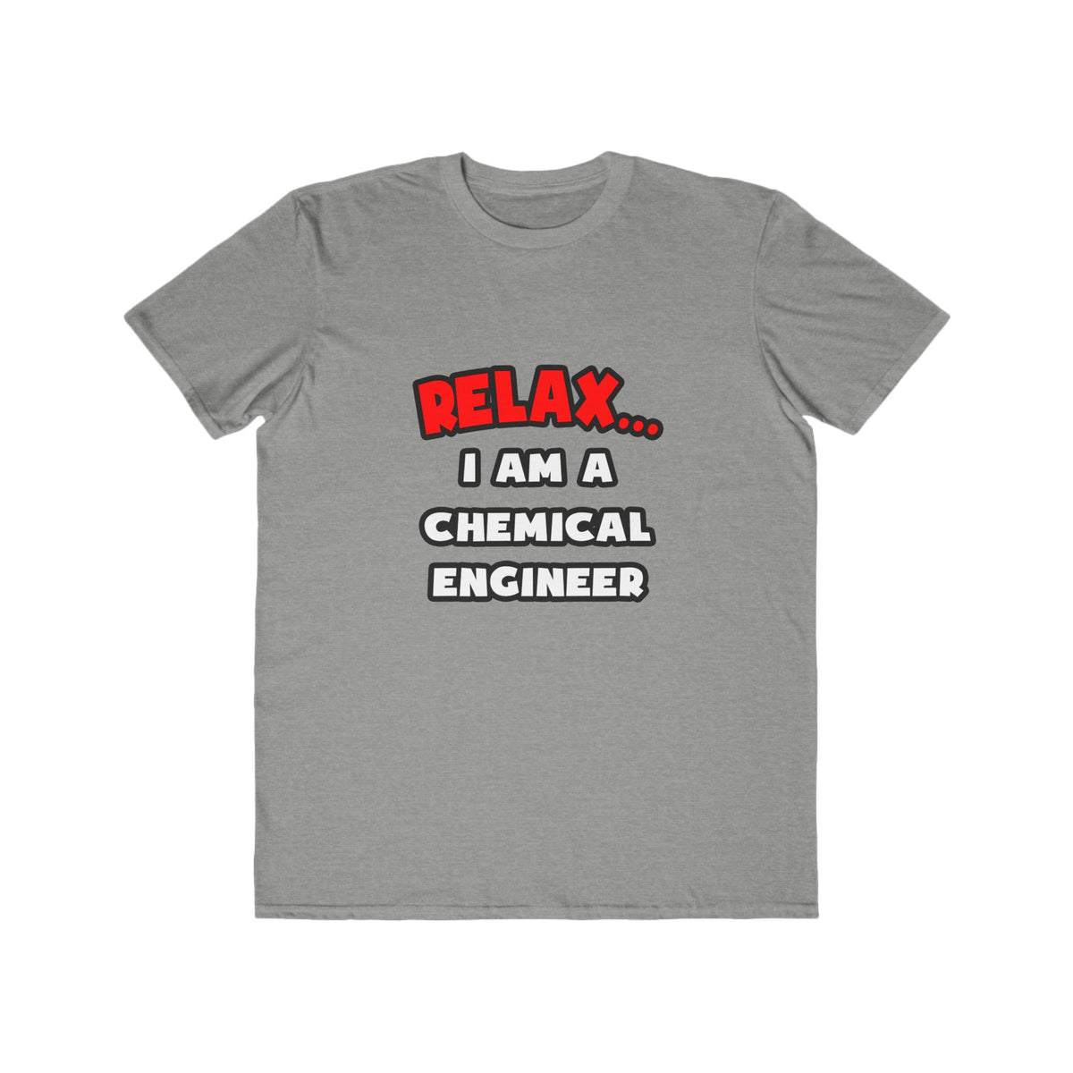 Relax ... I Am A Chemical Engineer - Men's Lightweight Fashion Tee