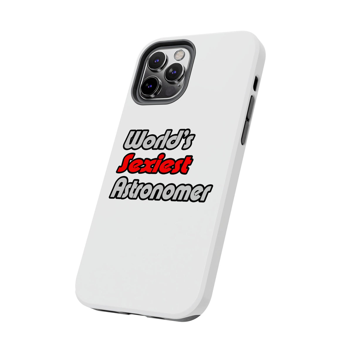 World's Sexiest Astronomer - Tough Phone Cases