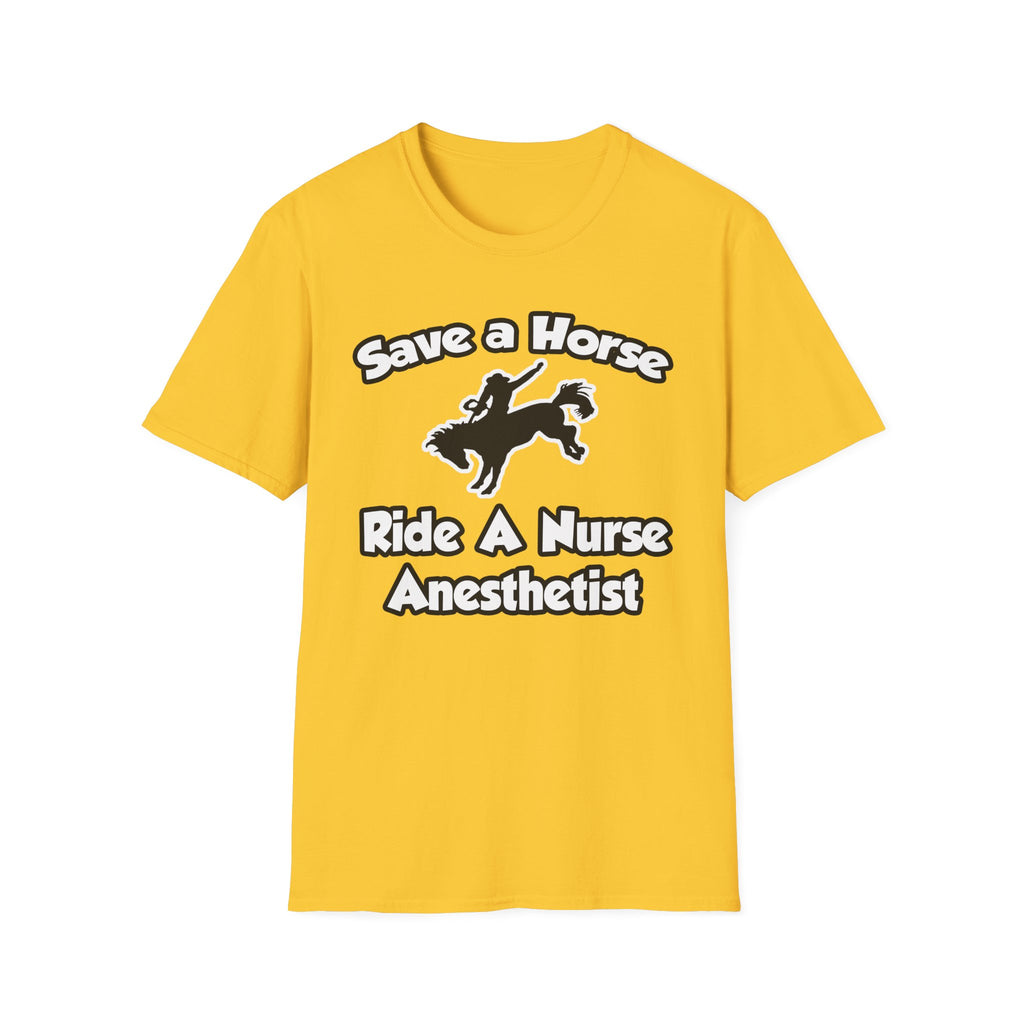 Save a Horse, Ride a Nurse Anesthetist - Unisex Softstyle T-Shirt