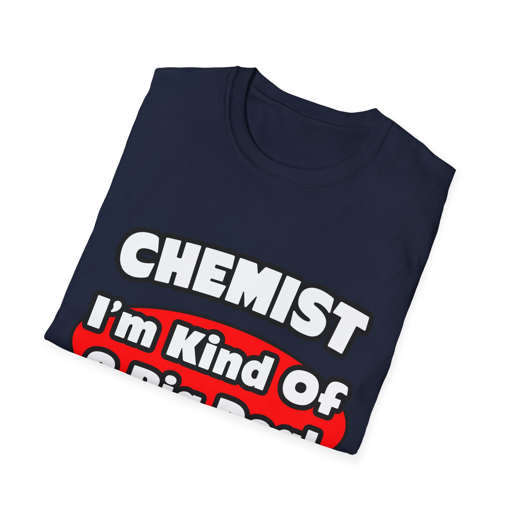Chemist...Big Deal - Unisex Softstyle T-Shirt