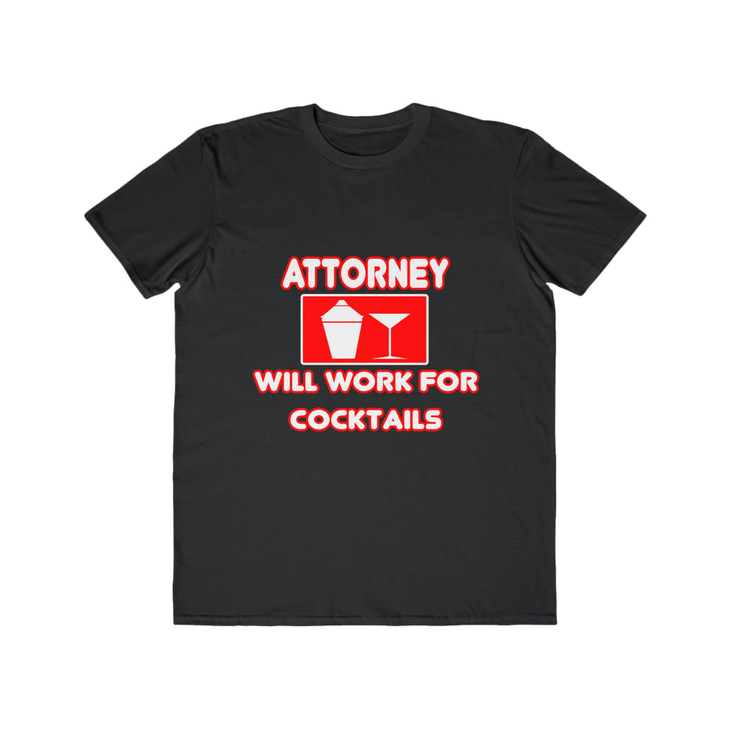 Attorney...Will Work For Cocktails - Men's Lightweight Fashion Tee