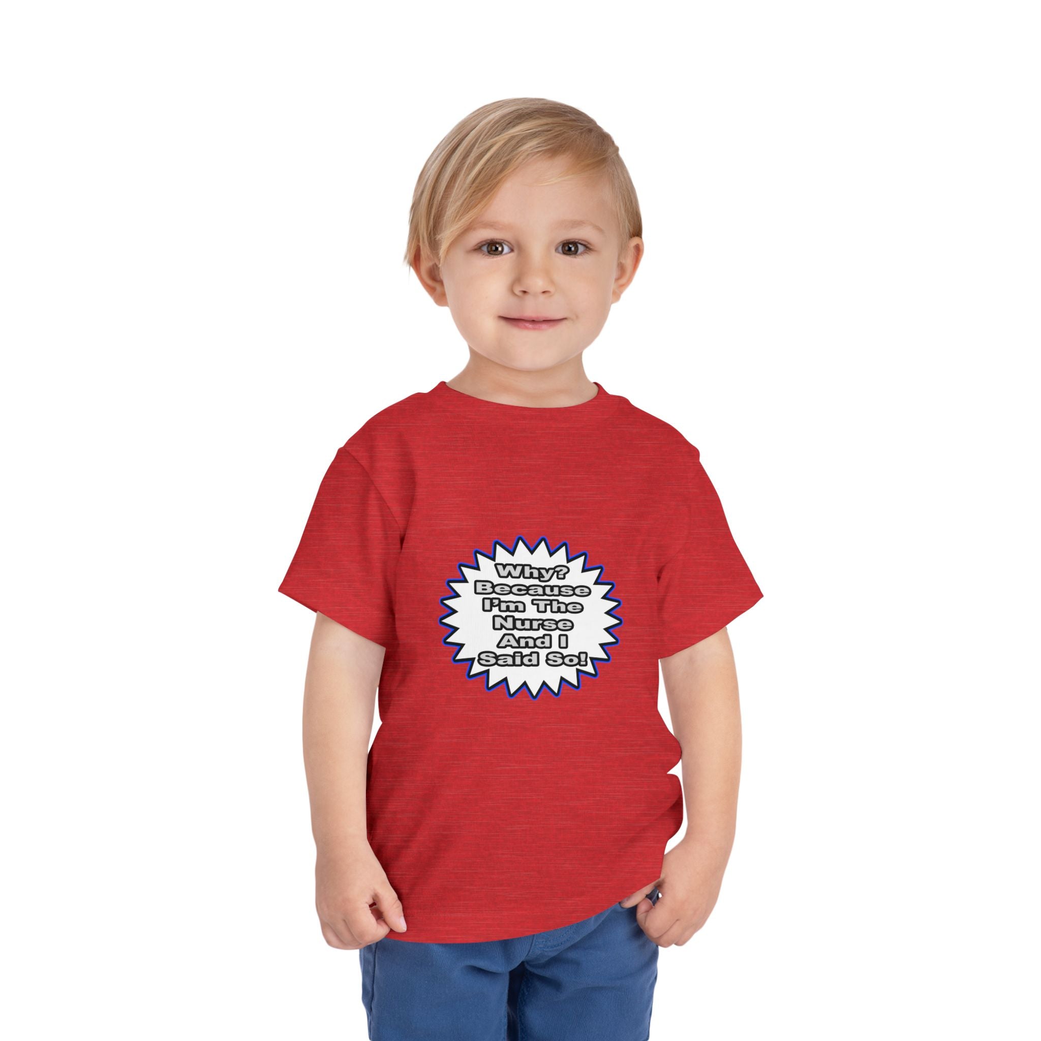 Nurse...Because I Said So - Toddler Short Sleeve Tee
