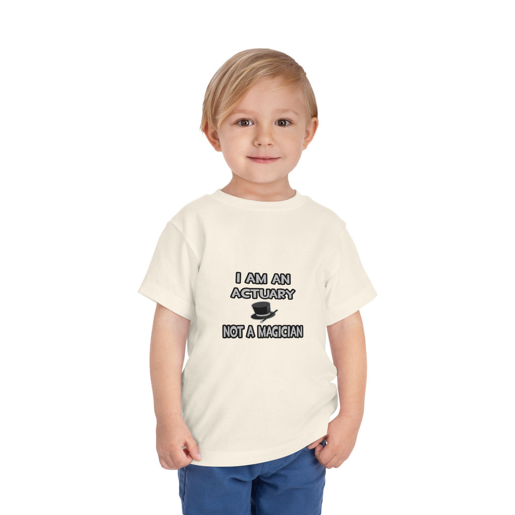 I Am An Actuary... Not A Magician - Toddler Short Sleeve Tee