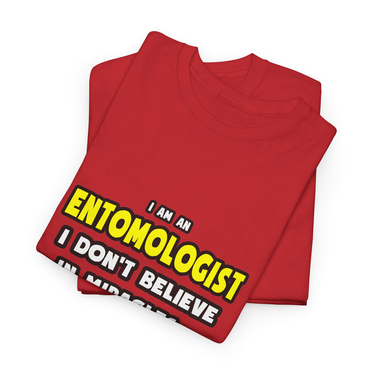 Miracles and Entomologists ... Funny - Unisex Heavy Cotton Tee
