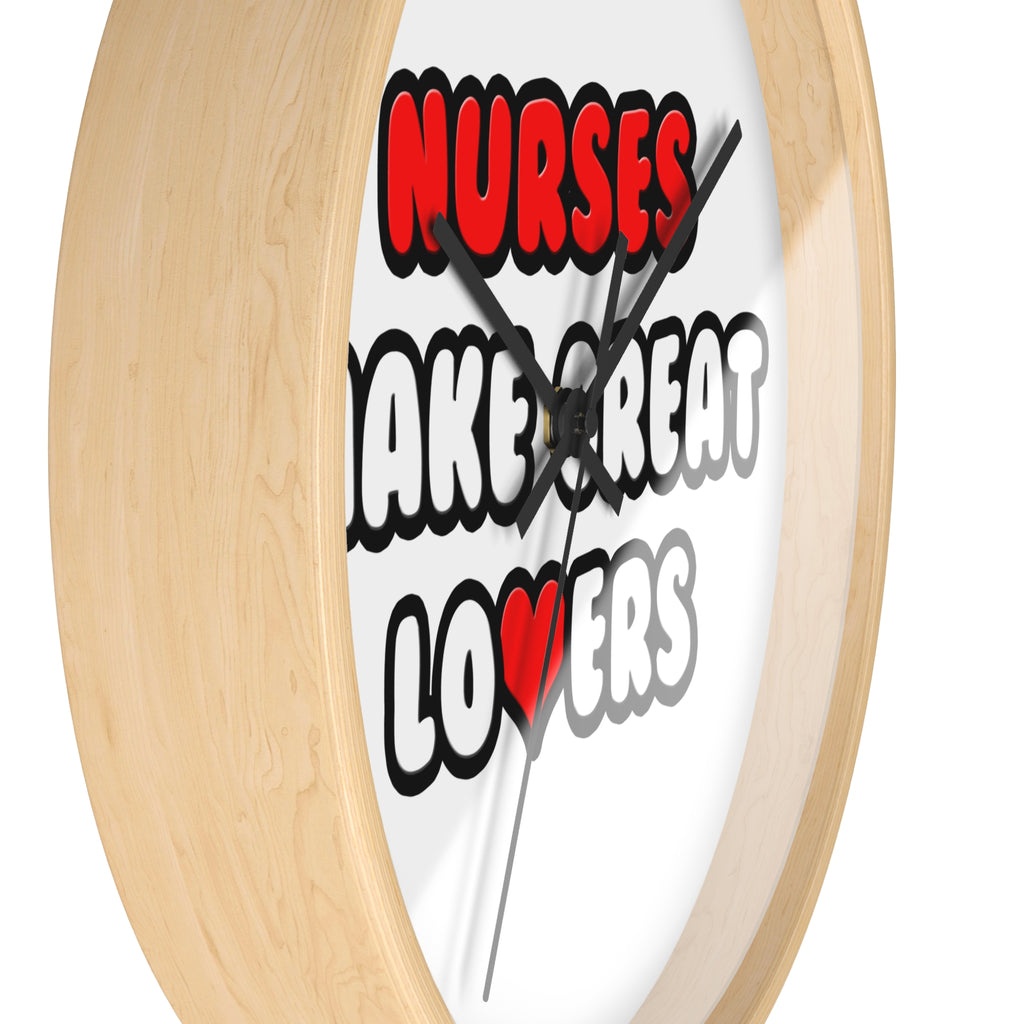 Nurses Make Great Lovers - Wall Clock
