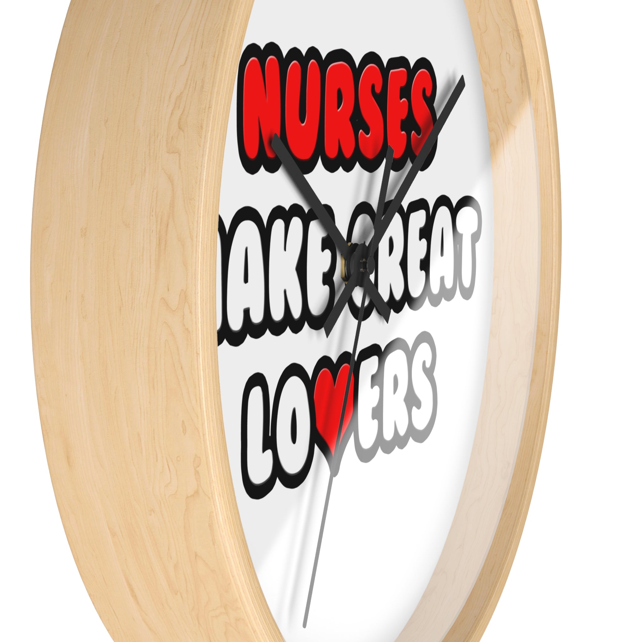 Nurses Make Great Lovers - Wall Clock