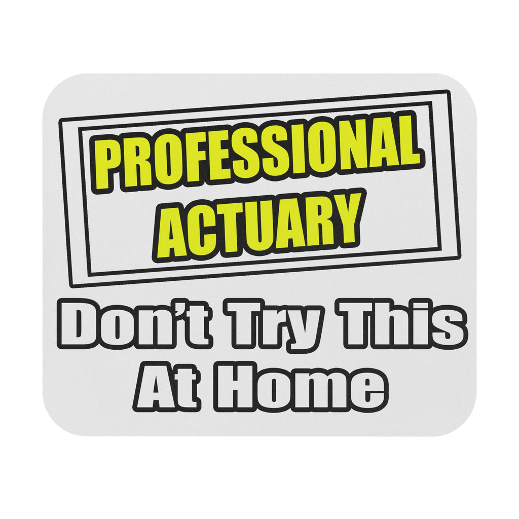 Professional Actuary...Don't Try This At Home - Mouse Pad (Rectangle)