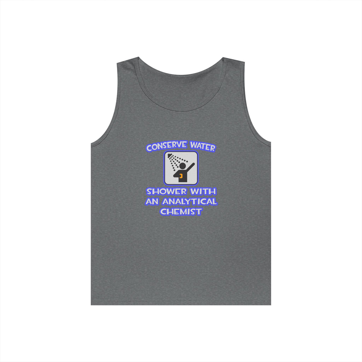 Conserve Water .. Shower With Analytical Chemist - Unisex Heavy Cotton Tank Top