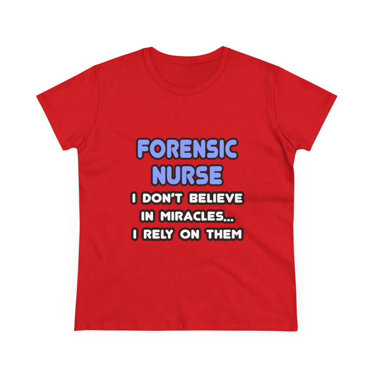 Miracles and Forensic Nurses - Women's Midweight Cotton Tee