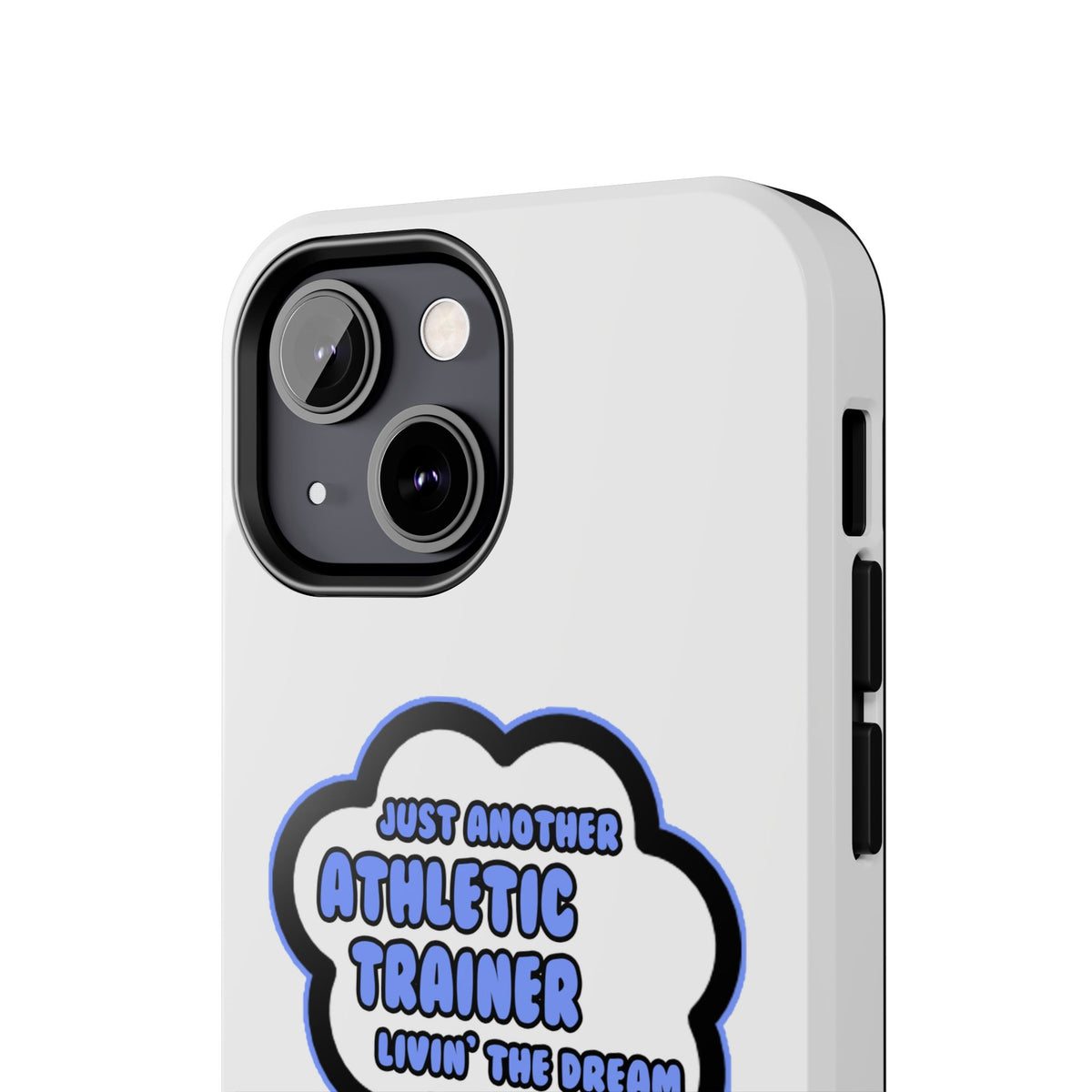 Athletic Trainer .. Livin' The Dream - Tough Phone Cases