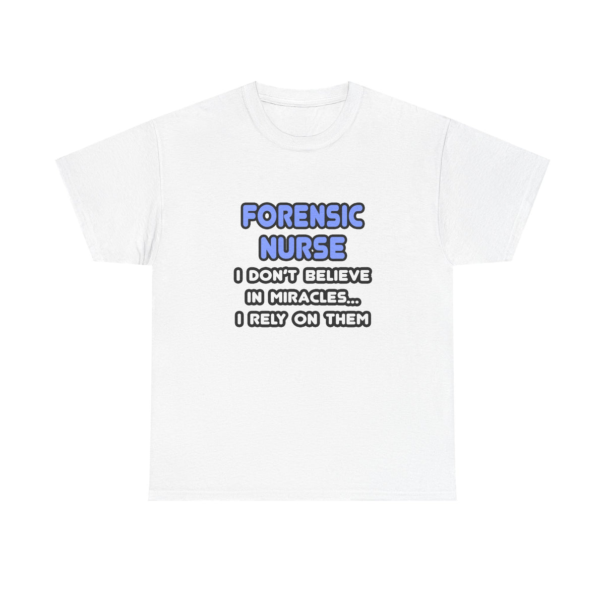 Miracles and Forensic Nurses - Unisex Heavy Cotton Tee