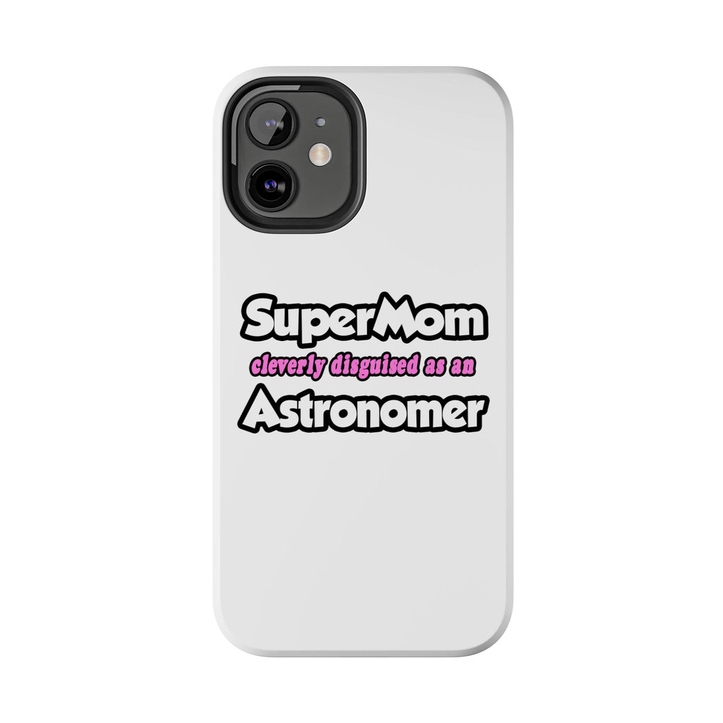 SuperMom...Astronomer - Tough Phone Cases