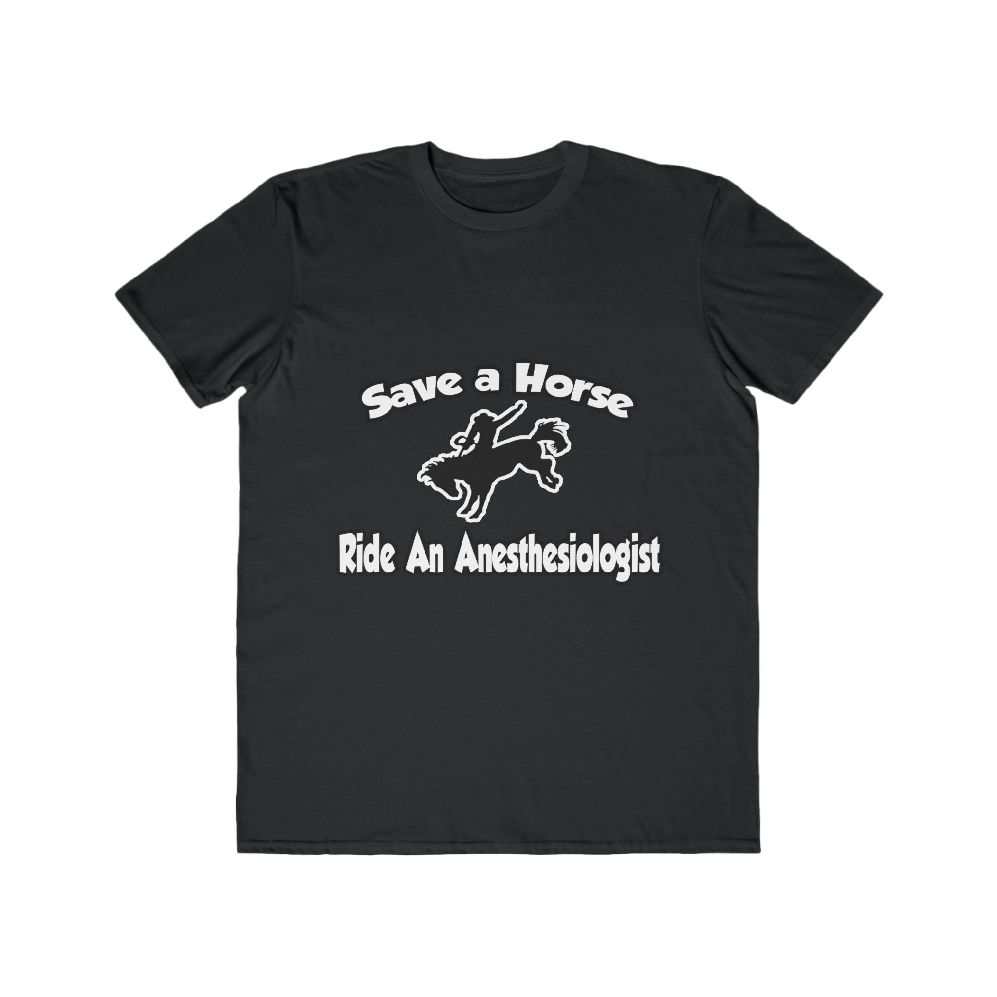 Save a Horse, Ride an Anesthesiologist - Men's Lightweight Fashion Tee