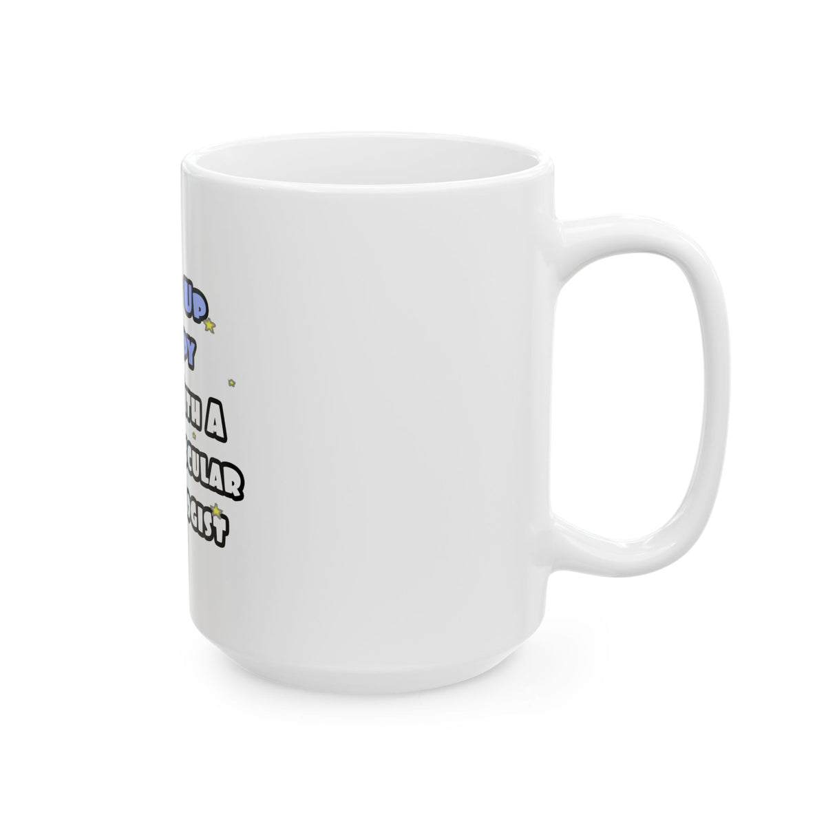 Wake Up Happy .. Sleep With Cardiovascular Tech - Ceramic Mug, (11oz, 15oz)